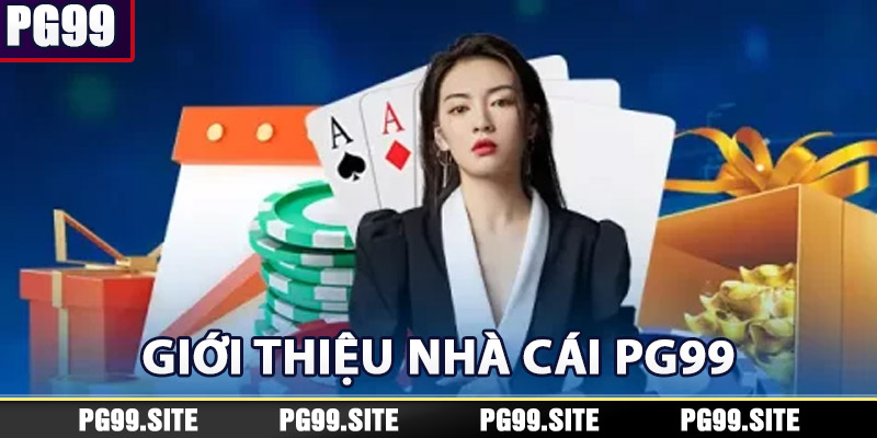 Giới Thiệu pg99 - Thiên Đường Trò Chơi Nổ Hũ Đổi Thưởng